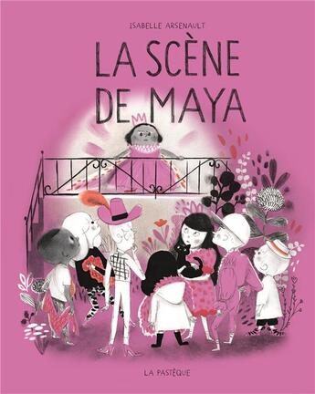 Couverture du livre « La scène de Maya » de Isabelle Arsenault aux éditions La Pasteque