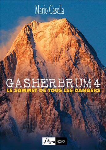 Couverture du livre « Gasherbrum 4 ; le sommet de tous les dangers » de Mario Casella aux éditions Filigranowa