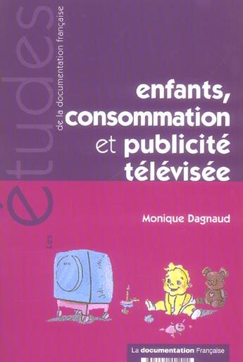 Couverture du livre « Enfants, consommation et publicite televisee » de Monique Dagnaud aux éditions Documentation Francaise