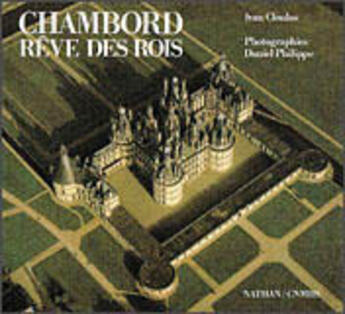 Couverture du livre « Chambord Reve Des Rois » de Philippe et Cloulas aux éditions La Martiniere