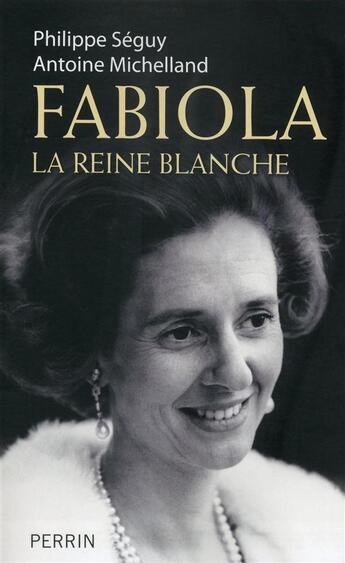 Couverture du livre « Fabiola, la reine blanche » de Antoine Michelland et Philippe Seguy aux éditions Perrin