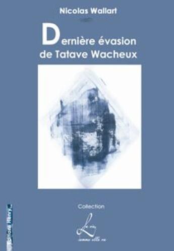 Couverture du livre « Dernière évasion de Tatave Wacheux » de Nicolas Wallart aux éditions Editions Henry