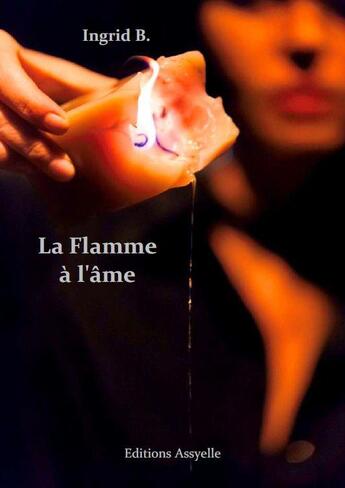 Couverture du livre « La flamme à l'âme » de Ingrid B. aux éditions Assyelle