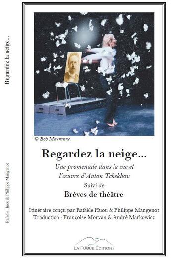 Couverture du livre « Regardez la neige... ; brèves de théâtre » de Philippe Mangenot et Rafaele Huou aux éditions La Fugue