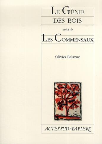 Couverture du livre « Le génie des bois ; les commensaux » de Olivier Balazuc aux éditions Actes Sud-papiers