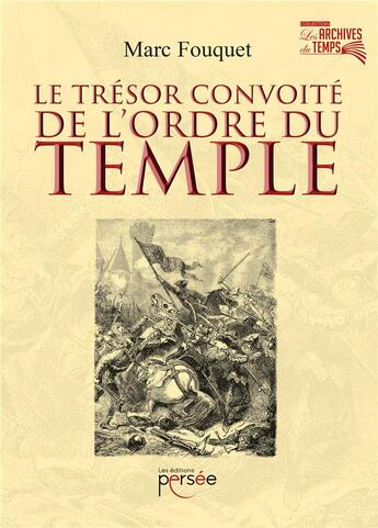 Couverture du livre « Le trésor convoité de l'ordre du temple » de Marc Fouquet aux éditions Persee