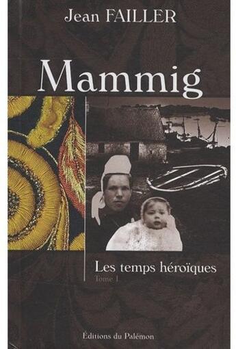 Couverture du livre « Mammig Tome 1 : les temps héroïques » de Jean Failler aux éditions Palemon