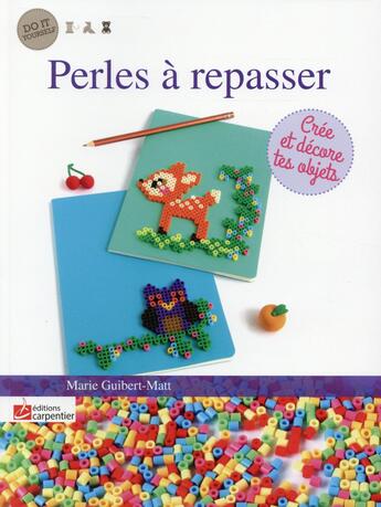 Couverture du livre « Perles à repasser » de Marie Guibert-Matt aux éditions Editions Carpentier