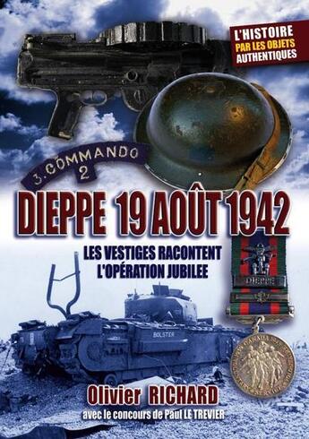 Couverture du livre « Dieppe 19 aout 1942 - les vestiges racontent l'operation jubilee » de Richard Olivier aux éditions Comever - De Rameau