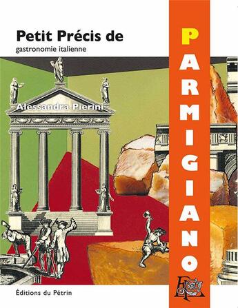 Couverture du livre « Petit précis de parmigiano » de Alessandra Pierini aux éditions Editions Du Petrin