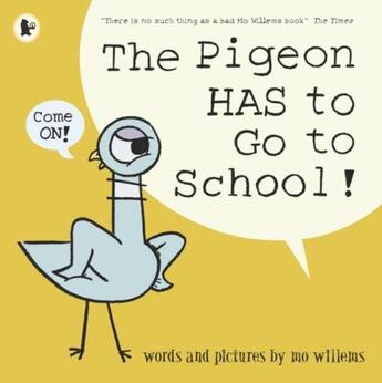 Couverture du livre « The Pigeon Has To Go To School! » de Mo Willems aux éditions Walker Books