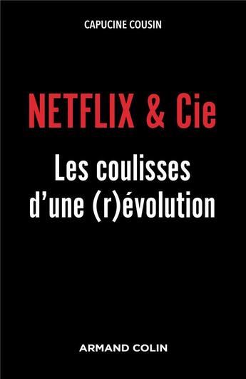 Couverture du livre « Netflix & cie : la mort du cinéma ? enquête sur une (r)évolution » de Capucine Cousin aux éditions Armand Colin