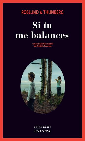 Couverture du livre « Si tu me balances » de Anders Roslund et Stefan Thunberg aux éditions Actes Sud