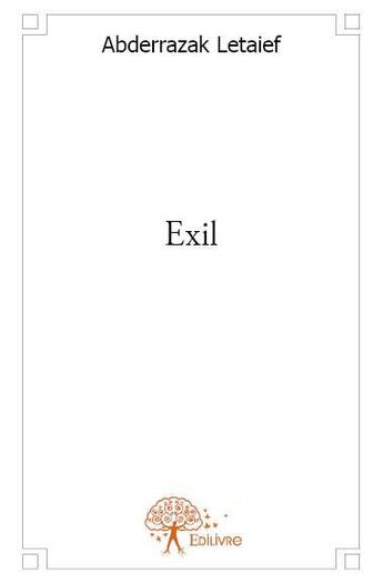 Couverture du livre « Exil » de Abderrazak Letaief aux éditions Edilivre