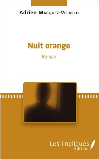 Couverture du livre « Nuit orange » de Adrien Marquez-Velasco aux éditions L'harmattan