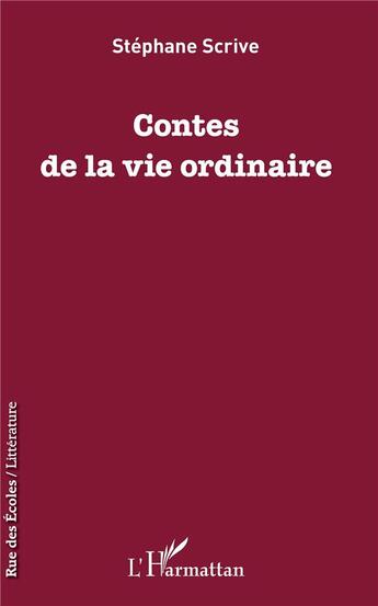 Couverture du livre « Contes de la vie ordinaire » de Stephane Scrive aux éditions L'harmattan