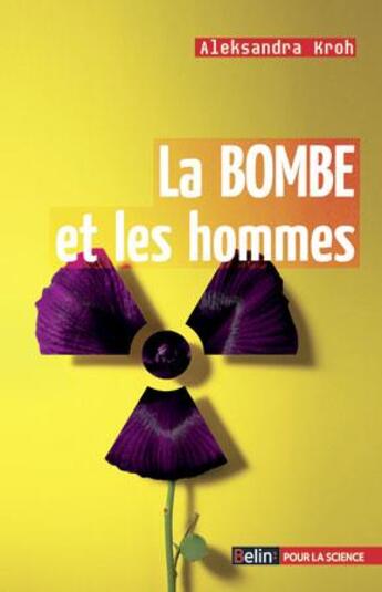 Couverture du livre « La bombe et les hommes » de Aleksandra Kroh aux éditions Belin