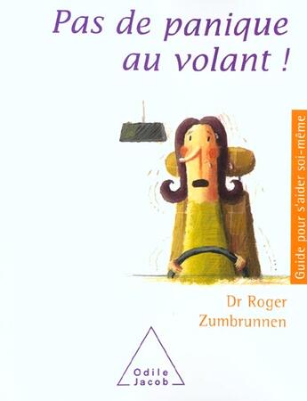 Couverture du livre « Pas de panique au volant ! » de Roger Zumbrunnen aux éditions Odile Jacob