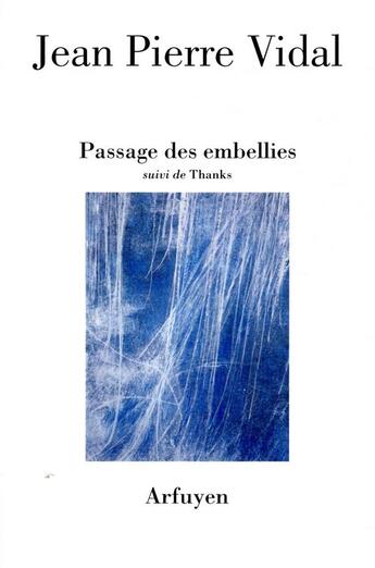 Couverture du livre « Passage des embellies ; thanks » de Jean Pierre Vidal aux éditions Arfuyen