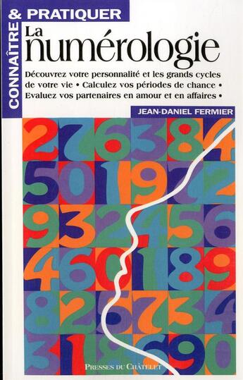 Couverture du livre « Connaitre et pratiquer la numerologie » de Jean-Daniel Fermier aux éditions Presses Du Chatelet