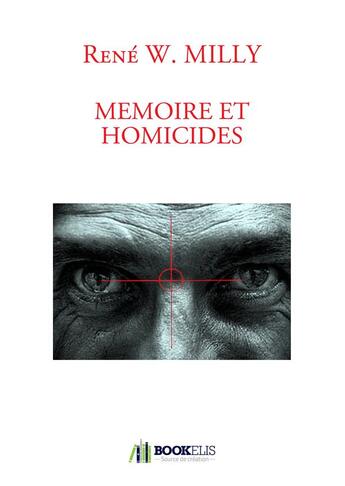 Couverture du livre « Mémoire et homicides » de Rene W.Willy aux éditions Bookelis