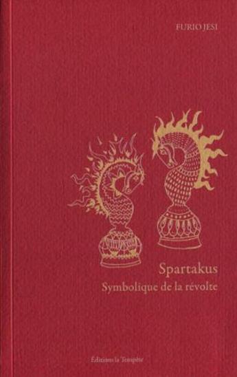 Couverture du livre « Spartakus ; symbolique de la révolte » de Furio Jesi aux éditions La Tempete