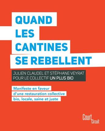 Couverture du livre « Quand les cantines se rebellent » de Julien Claudel et Stephane Veyrat aux éditions Court-circuit