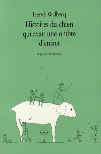 Couverture du livre « Histoires du chien qui avait une ombre d'enfant » de Herve Walbecq aux éditions Ecole Des Loisirs