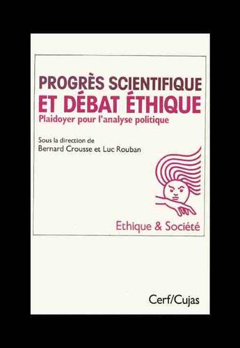 Couverture du livre « Progrès scientifique et débat éthique » de Luc Rouban et Bernard Crousse aux éditions Cujas