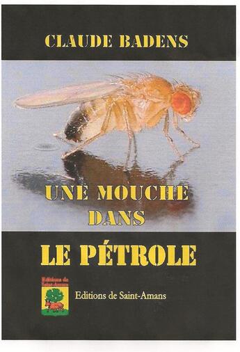 Couverture du livre « Une mouche dans le petrole » de Badens Claude aux éditions De Saint Amans