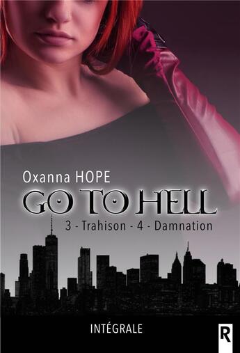 Couverture du livre « Go to hell Tomes 3 : trahison ; Tome 4 : damnation » de Oxanna Hope aux éditions Rebelle