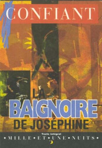Couverture du livre « La Baignoire De Josephine » de Raphael Confiant aux éditions Mille Et Une Nuits