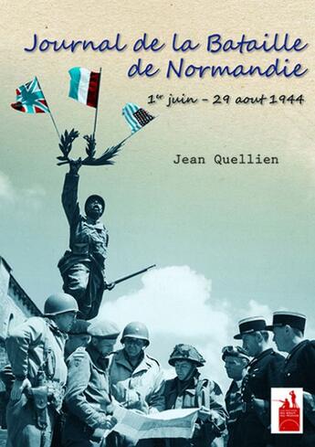 Couverture du livre « Le journal de la bataille de Normandie ; 1er Juin-29 Août 1944 » de Jean Quellien aux éditions Du Bout Du Monde