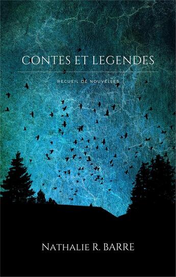 Couverture du livre « Contes et legendes - recueil de nouvelles » de Barre Nathalie R aux éditions Nathalie R. Barre