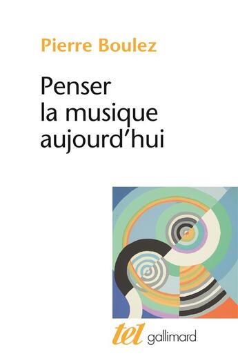 Couverture du livre « Penser la musique aujourd'hui » de Pierre Boulez aux éditions Gallimard