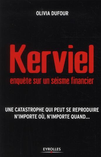 Couverture du livre « Kerviel ; enquête sur un séisme financier » de Olivia Dufour aux éditions Eyrolles