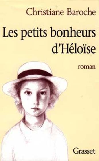 Couverture du livre « Les petits bonheurs d'Héloïse » de Christiane Baroche aux éditions Grasset Et Fasquelle