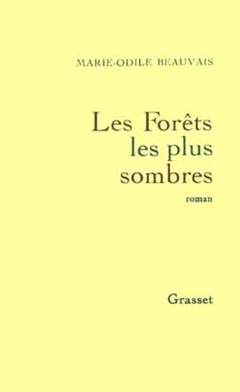 Couverture du livre « Les forêts les plus sombres » de Marie-Odile Beauvais aux éditions Grasset Et Fasquelle