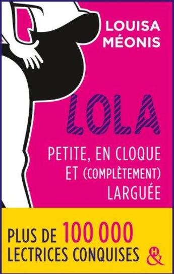 Couverture du livre « Lola ; petite, en cloque et complètement larguée » de Louisa Meonis aux éditions Harlequin