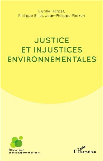 Couverture du livre « Justice et injustices environnementales » de Jean-Philippe Pierron et Philippe Billet et Cyrille Harpet aux éditions L'harmattan
