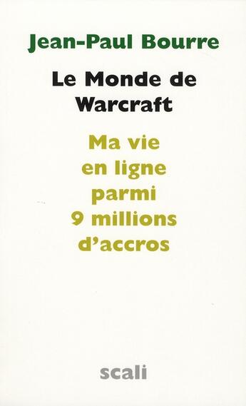 Couverture du livre « Le monde de Warcraft » de Jean-Paul Bourre aux éditions Scali