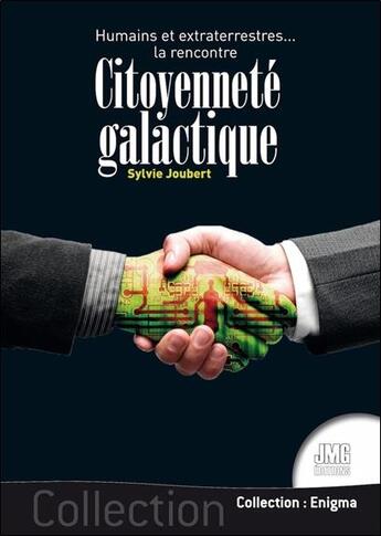 Couverture du livre « Citoyenneté galactique : humains et extraterrestres... la rencontre » de Sylvie Joubert aux éditions Jmg