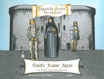 Couverture du livre « Sainte Jeanne Jugan » de Mauricette Vial-Andru aux éditions Saint Jude
