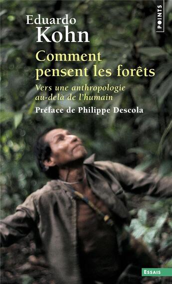 Couverture du livre « Comment pensent les forêts : vers une anthropologie au-delà de l'humain » de Eduardo Kohn aux éditions Points