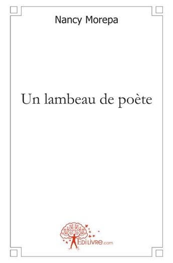 Couverture du livre « Un lambeau de poète » de Nancy Morepa aux éditions Edilivre