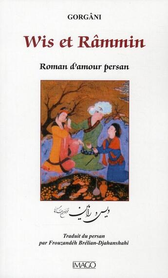 Couverture du livre « Wis et Râmmin ; roman d'amour persan » de Fakhre-Aldin-Assad Gorgani aux éditions Imago