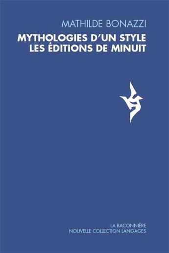 Couverture du livre « Mythologies d'un style : les editions minuit » de Mathilde Bonazzi aux éditions La Baconniere