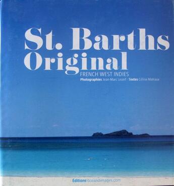 Couverture du livre « St. Barths original ; French West Indies » de Jean-Marc Lecerf et Celine Malraux aux éditions Oceandimages.com