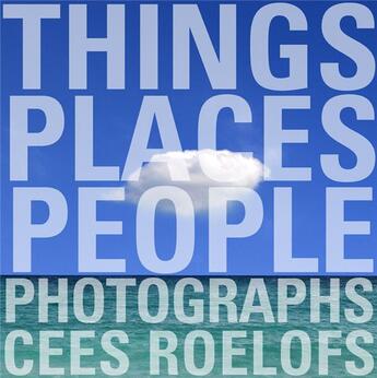 Couverture du livre « Things, places, people » de Cees Roelofs aux éditions Lannoo