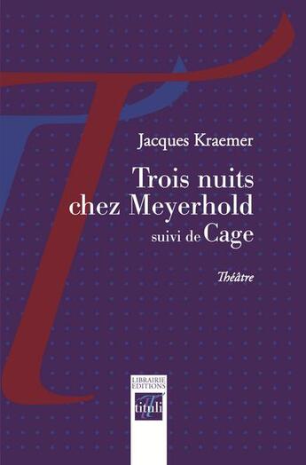Couverture du livre « Trois nuits chez Meyerhold ; Cage » de Jacques Kraemer aux éditions Tituli